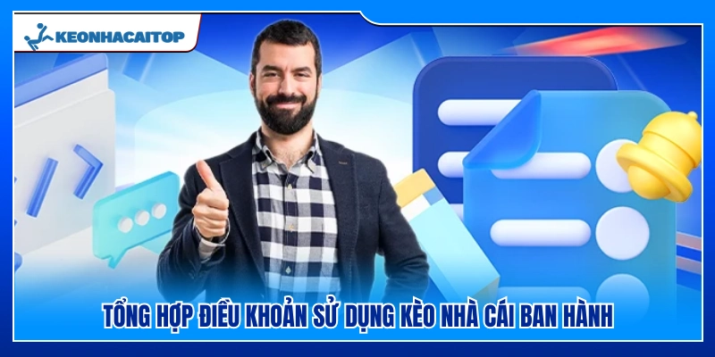  Nội dung chi tiết bộ điều khoản sử dụng Kèo Nhà Cái